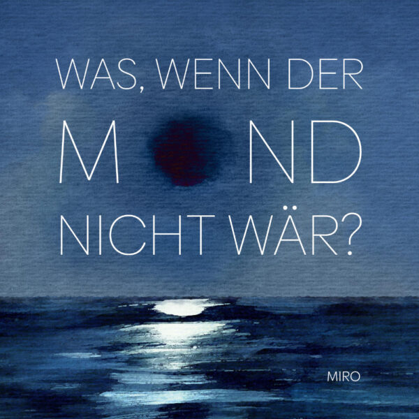 CD Cover - MIRO - Was, wenn der Mond nicht wär? - 2022